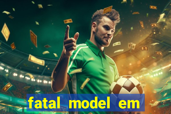 fatal model em eunapolis bahia